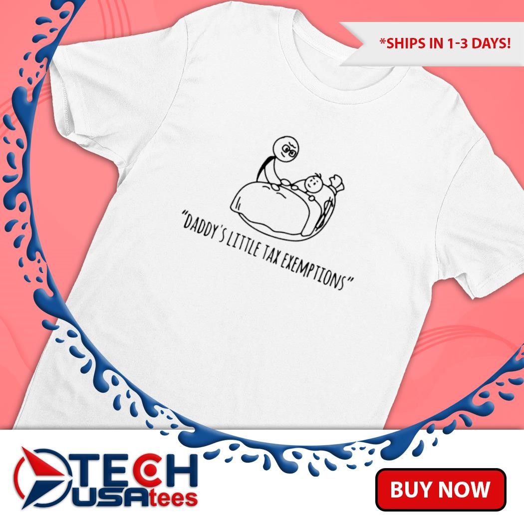 Daddy&rsquo;s little tax exemptions art shirt, hoodie, sweater, long 
