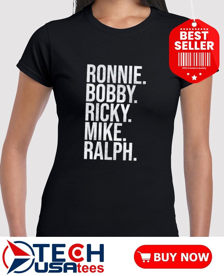 ronnie bobby ricky mike t shirt