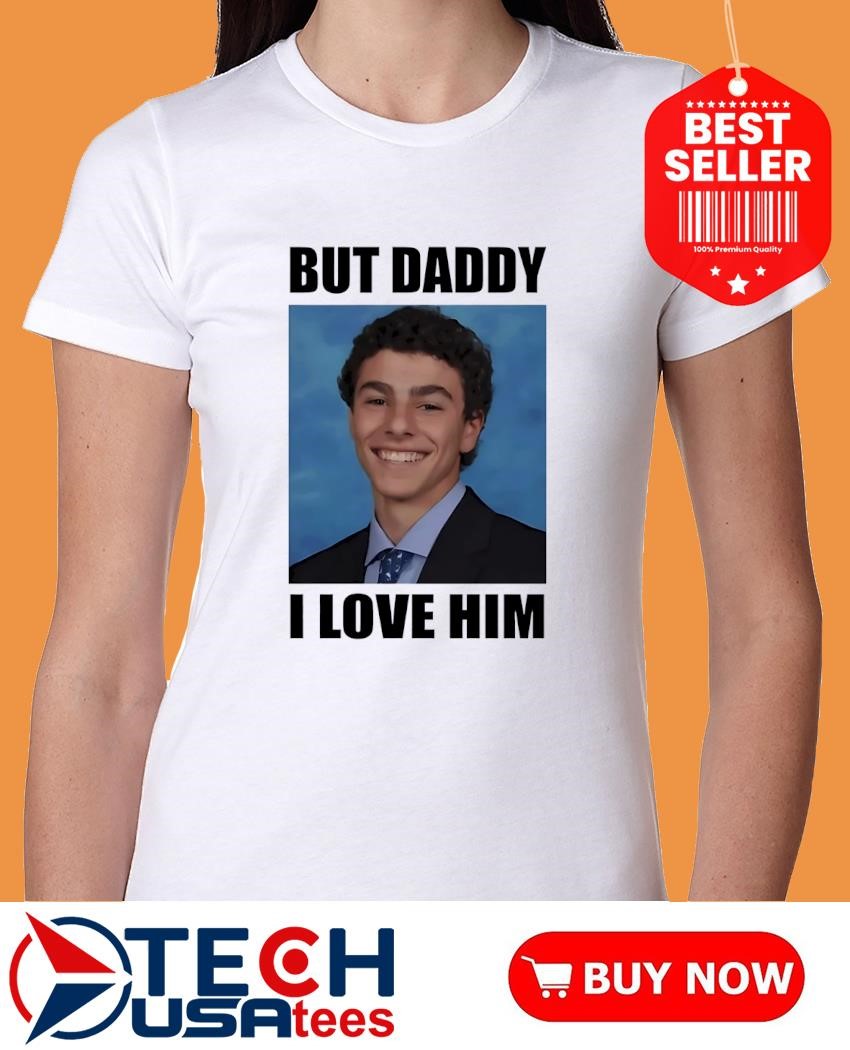 But daddy I love him Luigi smiling shirt, hoodie, sweater