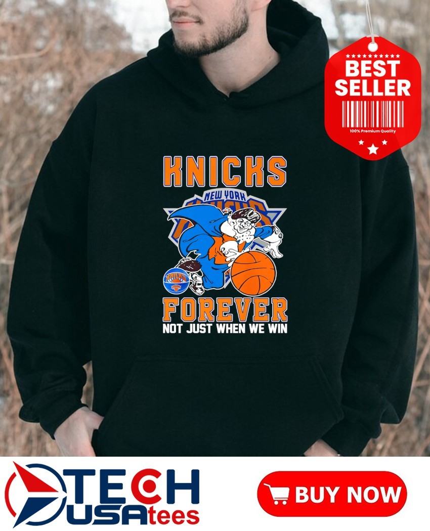 New York Knicks forever not just when we win mascot shirt