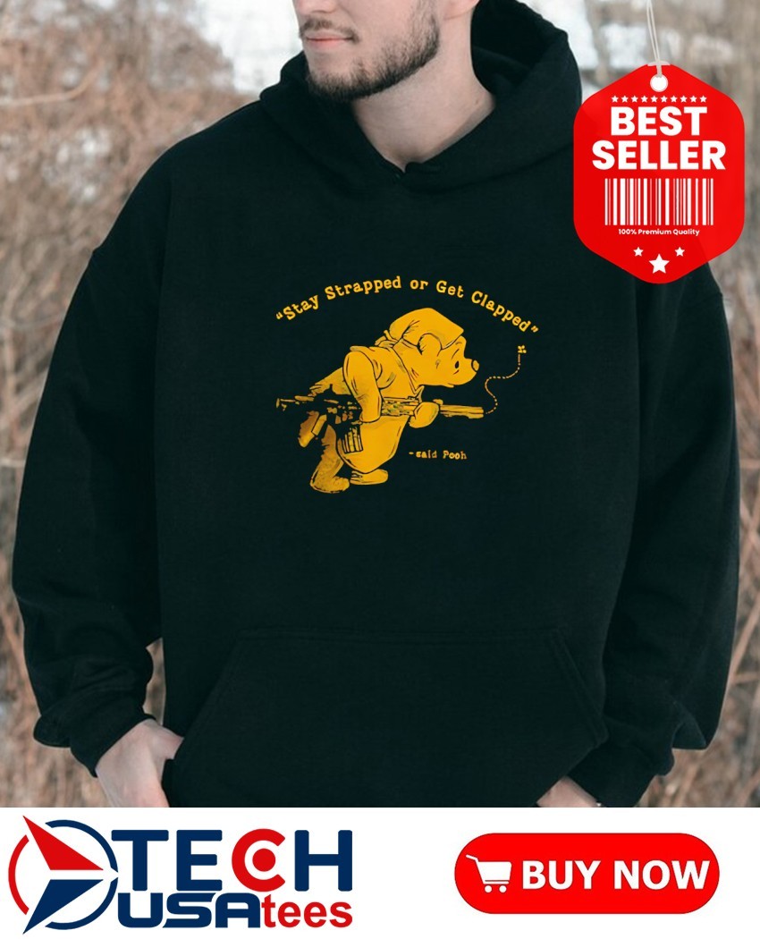 Stay Strapped or Get Clapped Tシャツ ブーさん プーさん tシャツ 黒