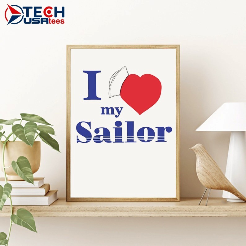I love my sailor shirt, hoodie, sweater, long sleeve and